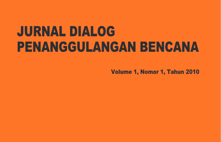 Jurnal Dialog Penanggulangan Bencana Vol.1 No. 1 Tahun 2010