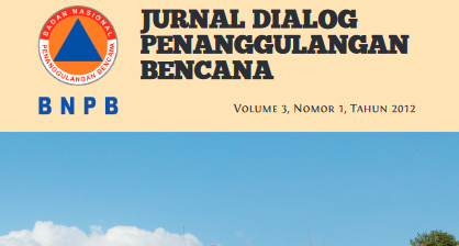 Jurnal Dialog Penanggulangan Bencana Vol.3 No. 1 Tahun 2012