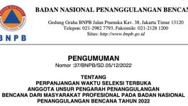 PENGUMUMAN Nomor : 37/BNPB/SD.05/12/2022 TENTANG PERPANJANGAN WAKTU SELEKSI TERBUKA ANGGOTA UNSUR PENGARAH BNPB 2022